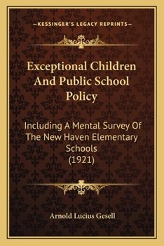 Paperback Exceptional Children And Public School Policy: Including A Mental Survey Of The New Haven Elementary Schools (1921) Book