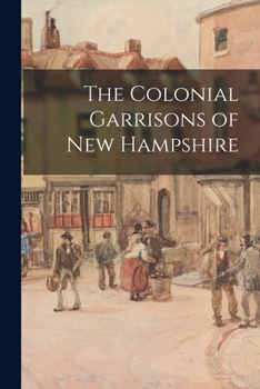 Paperback The Colonial Garrisons of New Hampshire Book
