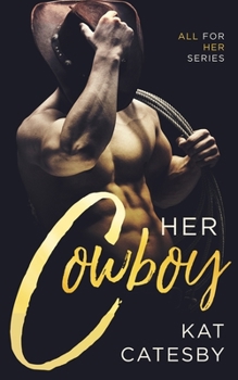 Her Cowboy (All For Her) - Book #1 of the All for Her