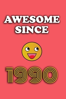 Awesome since 1990 notebook birthday gift: - 120 ruled pages 6" x 9" size, notebook / journal gift