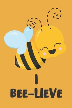 I Bee-lieve: Novelty Bee Notebook Pun For Beekeepers