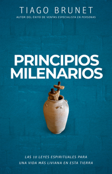 Principios Milenarios: Las 10 leyes espirituales para una vida más liviana en esta tierra (Spanish Edition) B0CLHTBK4Z Book Cover