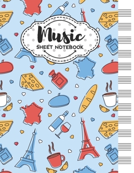 Paperback Music Sheet Notebook: Blank Staff Manuscript Paper with France Themed Cover Design Book