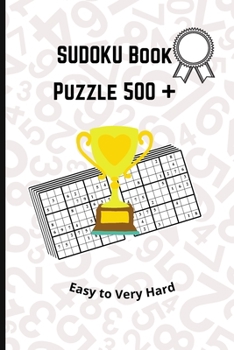 Paperback SUDOKU Book Puzzle 500+ Easy to Very Hard: 500 Sudoku Puzzles For Adults to Train your Brain Book