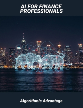 Paperback Ai For Finance Professionals: Algorithmic Advantage Book