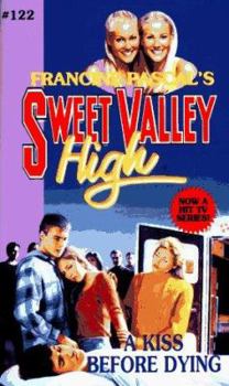 A Kiss Before Dying - Book #122 of the Sweet Valley High