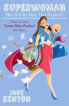 Paperback Superwoman: Her Sell By Date Has Expired!: Time to show Little Miss Perfect the door Book