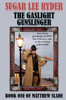 The Gaslight Gunslinger (Gunslinger Matthew Slade #1 - Book #1 of the Gunslinger Matthew Slade