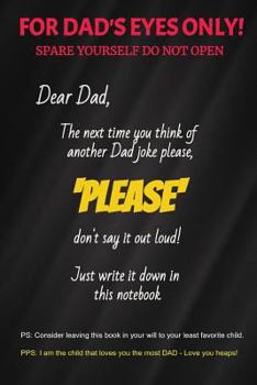 Paperback For Dad's Eyes Only - Spare Yourself Do Not Open: Funny Dad Joke Notebook Book