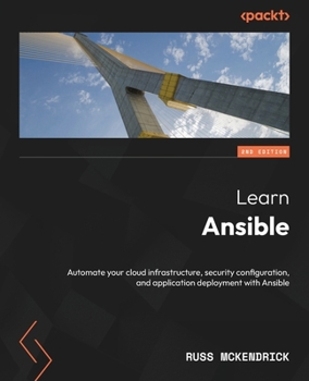 Paperback Learn Ansible - Second Edition: Automate your cloud infrastructure, security configuration, and application deployment with Ansible Book