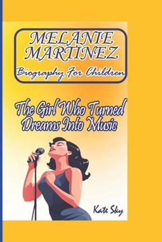 MELANIE MARTINEZ STORYBOOK: The Girl Who Turned Dreams Into Music