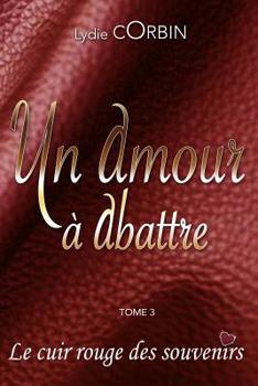 Paperback Un Amour a Abattre: Le cuir rouge des souvenirs [French] Book