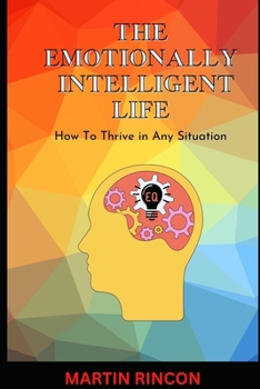Paperback The Emotionally Intelligent Life: How to Thrive in Any Situation Book