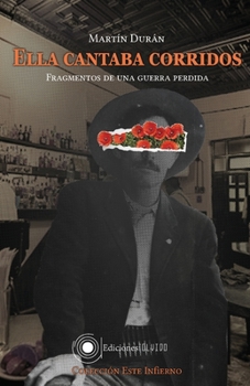 Paperback Ella cantaba corridos: Fragmentos de una guerra perdida [Spanish] Book