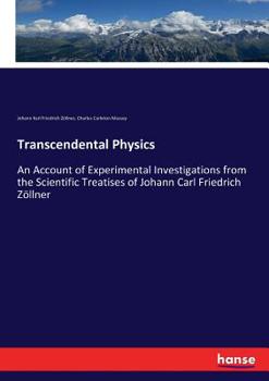 Paperback Transcendental Physics: An Account of Experimental Investigations from the Scientific Treatises of Johann Carl Friedrich Zöllner Book