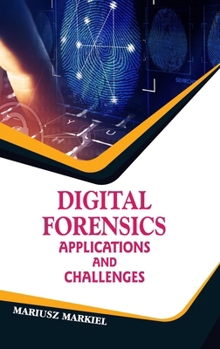 Hardcover Digital Forensics: Applications and Challenges Book