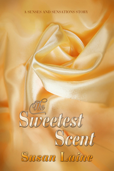 The Sweetest Scent - Book #4 of the Senses and Sensations