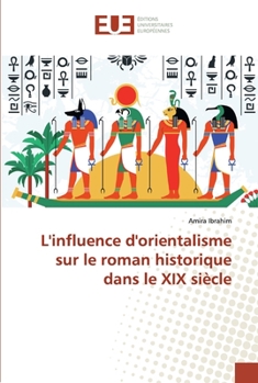 Paperback L'influence d'orientalisme sur le roman historique dans le XIX siècle [French] Book
