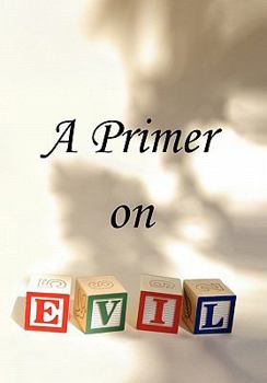 Hardcover A Primer on Evil Book
