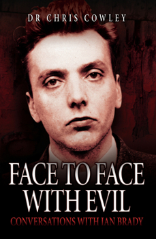 Paperback Face to Face with Evil: Conversations with Ian Brady Book