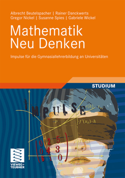 Hardcover Mathematik Neu Denken: Impulse Für Die Gymnasiallehrerbildung an Universitäten [German] Book