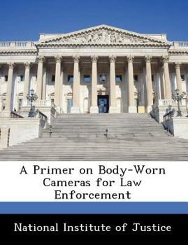 Paperback A Primer on Body-Worn Cameras for Law Enforcement Book