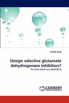 Paperback Design Selective Glutamate Dehydrogenase Inhibitors? Book
