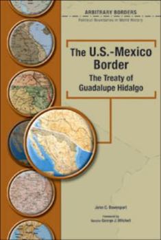 Hardcover The U.S.-Mexico Border: The Treaty Of Guadalupe Hidalgo Book