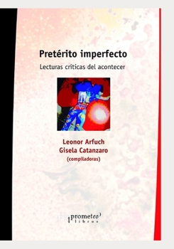 Paperback Pretérito imperfecto: Lecturas críticas del acontecer [Spanish] Book