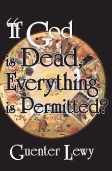 Hardcover If God Is Dead, Everything Is Permitted? Book