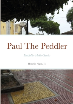 Paul the Peddler; or, The Adventures of a Young Street Merchant - Book #2 of the Tattered Tom