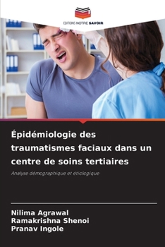 Épidémiologie des traumatismes faciaux dans un centre de soins tertiaires (French Edition)