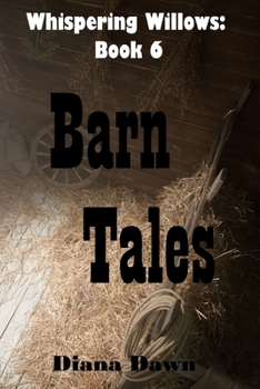 Barn Tales: Book 6 (Whispering Willows) - Book #6 of the Whispering Willows