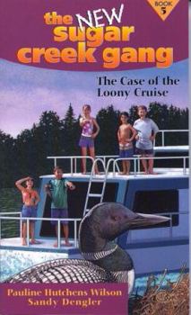 The Case of the Loony Cruise (New Sugar Creek Gang Books) - Book #5 of the New Sugar Creek Gang