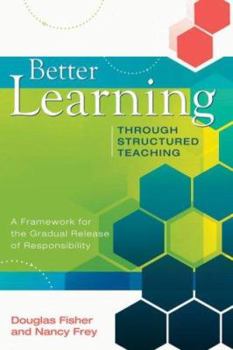 Paperback Better Learning Through Structured Teaching: A Framework for the Gradual Release of Responsibility Book