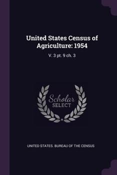 Paperback United States Census of Agriculture: 1954: V. 3 pt. 9 ch. 3 Book