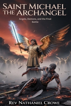 Paperback Saint Michael the Archangel: Angels, Demons, and the Final Battle Book