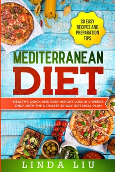 Paperback Mediterranean Diet: Healthy, Quick and Easy Weight Loss in 4 Weeks Only, With The Ultimate 30-Day Diet Meal Plan Book