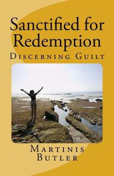 Paperback Sanctified for Redemption: Discerning Guilt Book