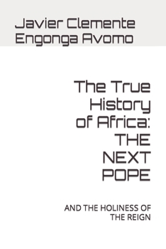 The True History of Africa: THE NEXT POPE: AND THE HOLINESS OF THE REIGN