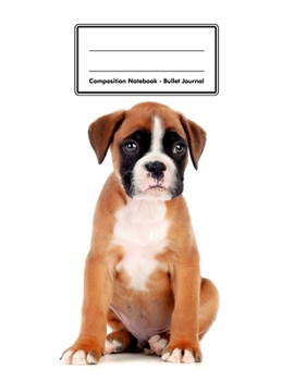 Composition Notebook - Bullet Journal: Boxer Puppy | 109 pages 8.5"x11" | Dotted Journal | Grid Notebook | Gift For Kids Teenager Adult Teacher Student | Journal | Dog Lover