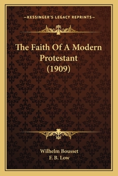 Paperback The Faith Of A Modern Protestant (1909) Book