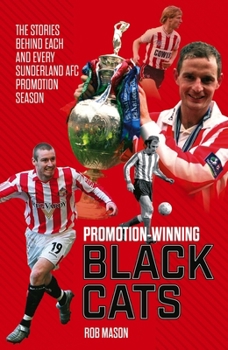 Hardcover Promotion Winning Black Cats: The Stories Behind Each and Every Sunderland Afc Promotion Season Book