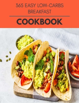 Paperback 365 Easy Low-carbs Breakfast Cookbook: Quick & Easy Recipes to Boost Weight Loss that Anyone Can Cook Book
