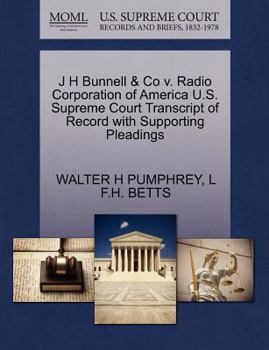 Paperback J H Bunnell & Co V. Radio Corporation of America U.S. Supreme Court Transcript of Record with Supporting Pleadings Book