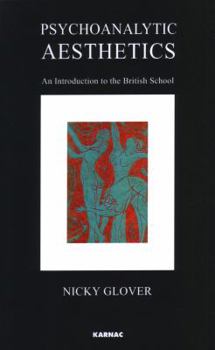 Paperback Psychoanalytic Aesthetics: An Introduction to the British School (Psychology, Psychoanalysis & Psychotherapy) Book