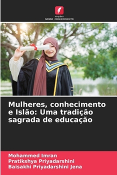 Paperback Mulheres, conhecimento e Islão: Uma tradição sagrada de educação [Portuguese] Book