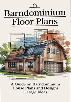 Paperback Barndominium Floor Plans: A Guide On Barndominiun House Plans and Designs Garage Ideas Book
