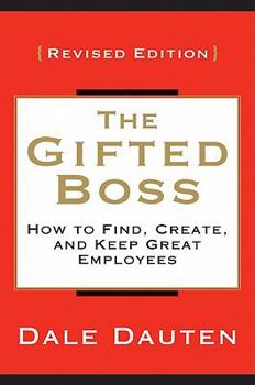 Hardcover The Gifted Boss: How to Find, Create and Keep Great Employees Book