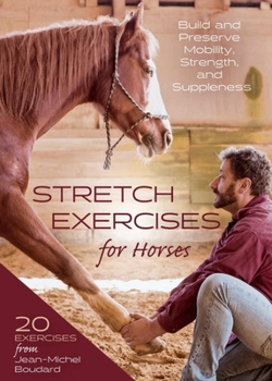Hardcover Stretch Exercises for Horses: Build and Preserve Mobility, Strength, and Suppleness Book
